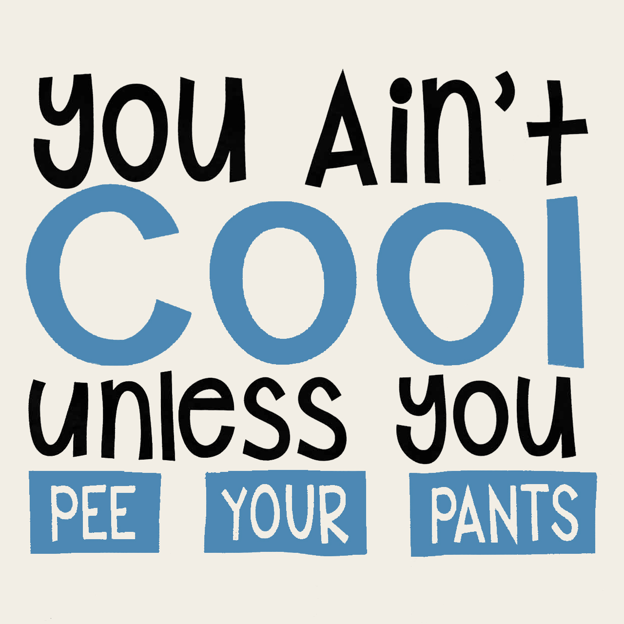 You Ain't Cool Unless U Pee Your Pants Kids Shirt