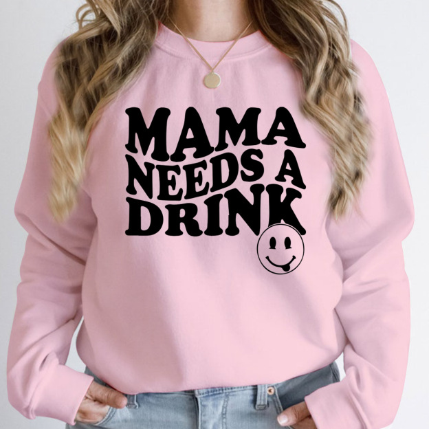 Mama Needs A Drink Funny Sweatshirt