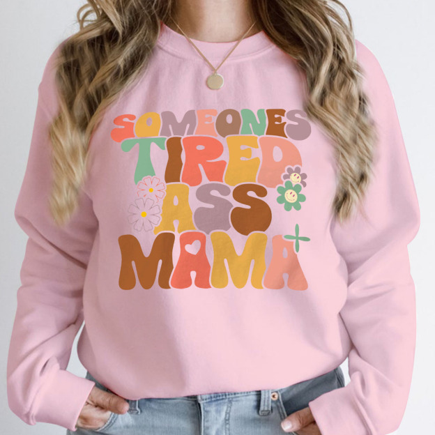 Someones Tired Ass Mama Sweatshirt