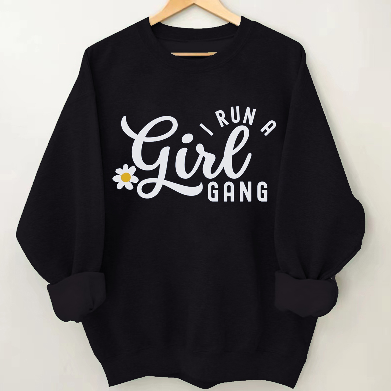 I Run A Girl Gang Sweatshirt For Mama