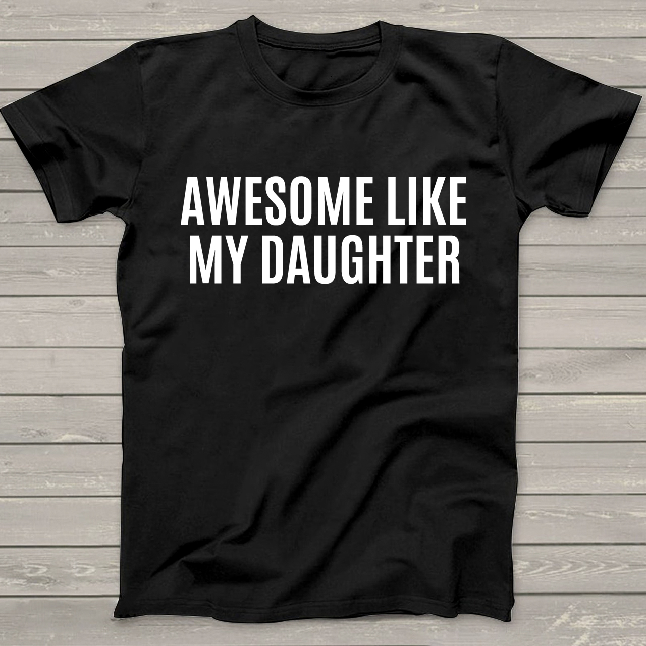 AWESOME LIKE MY DAUGHTER Father's Day Shirts