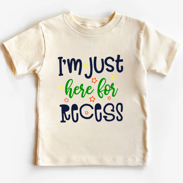 I‘m Just Here For Recess Back To School Kids Tees