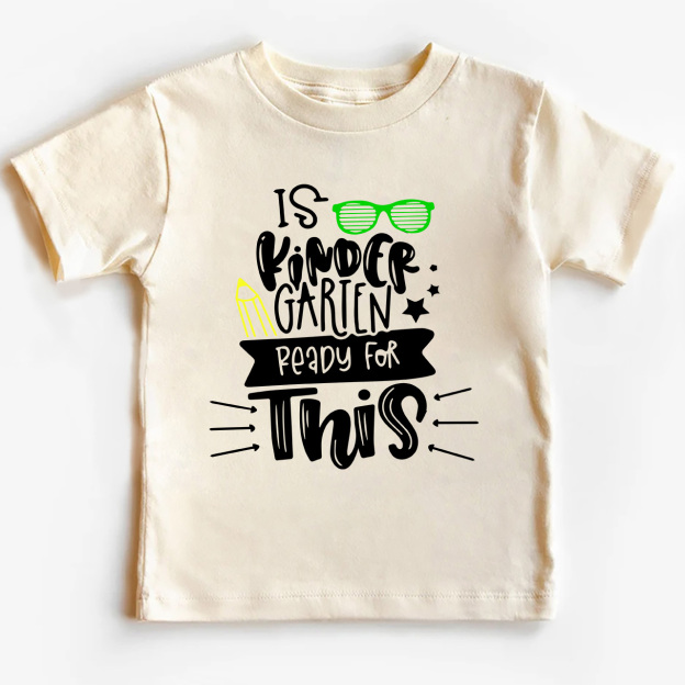 Is Kindergarten Ready For This Kids Shirt