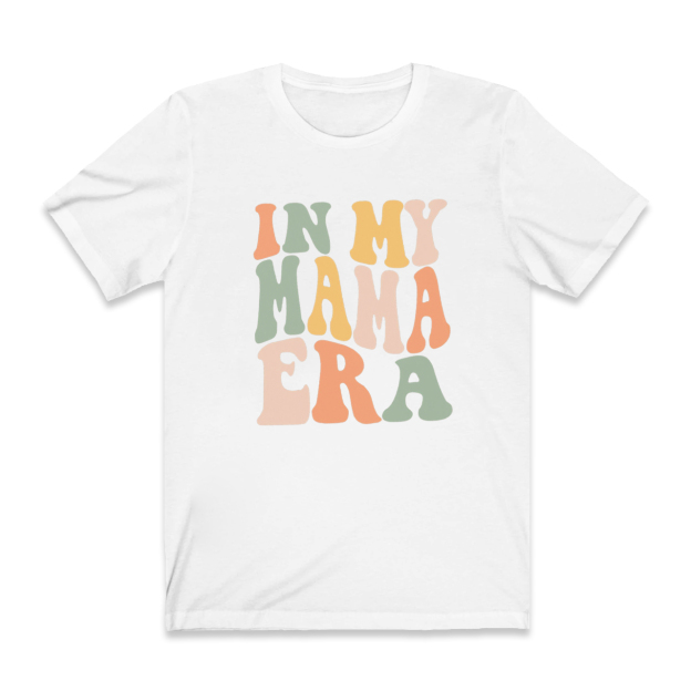 Funny Mom Shirt In My Mama Era