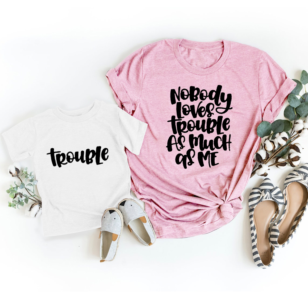 Nobody Loves Trouble As Much As Me Mom&Me Shirt