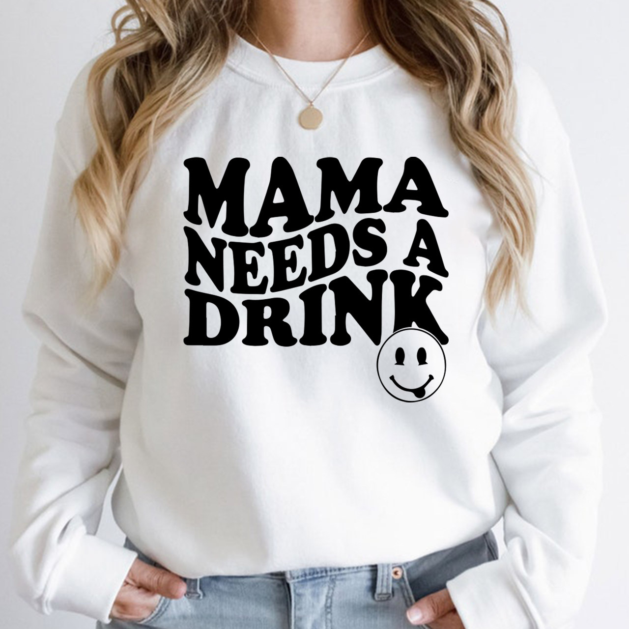 Mama Needs A Drink Funny Sweatshirt