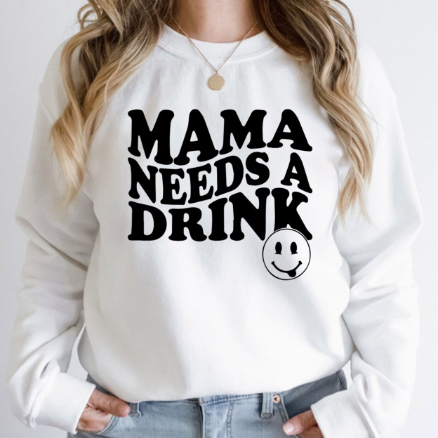 Mama Needs A Drink Funny Sweatshirt