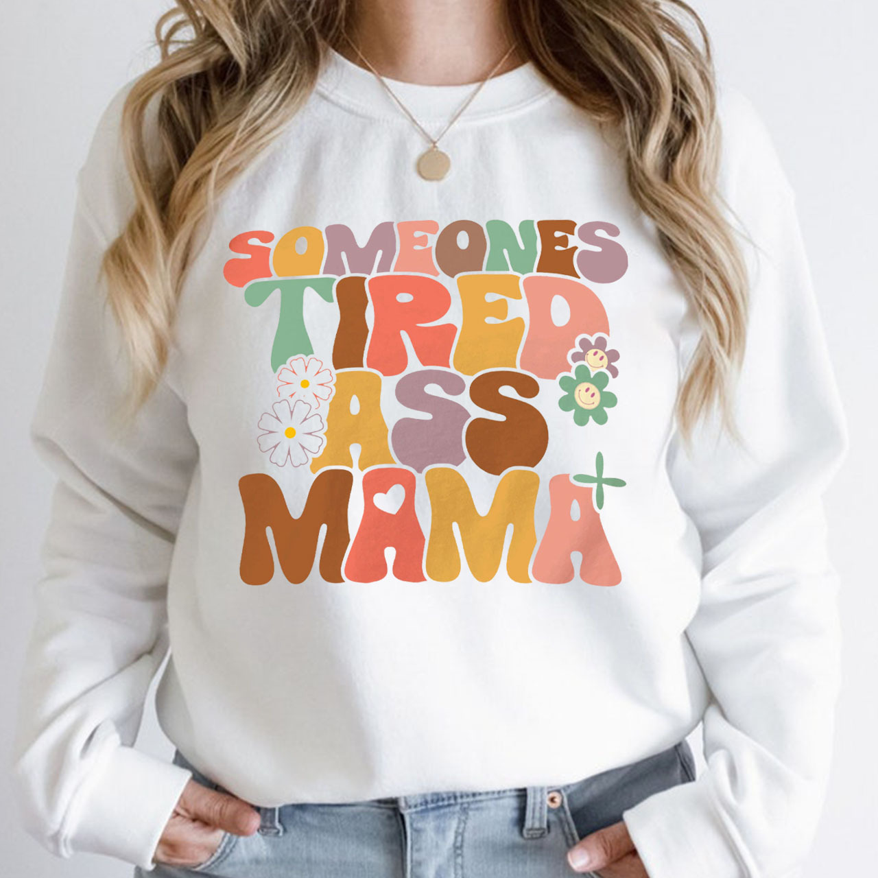 Someones Tired Ass Mama Sweatshirt