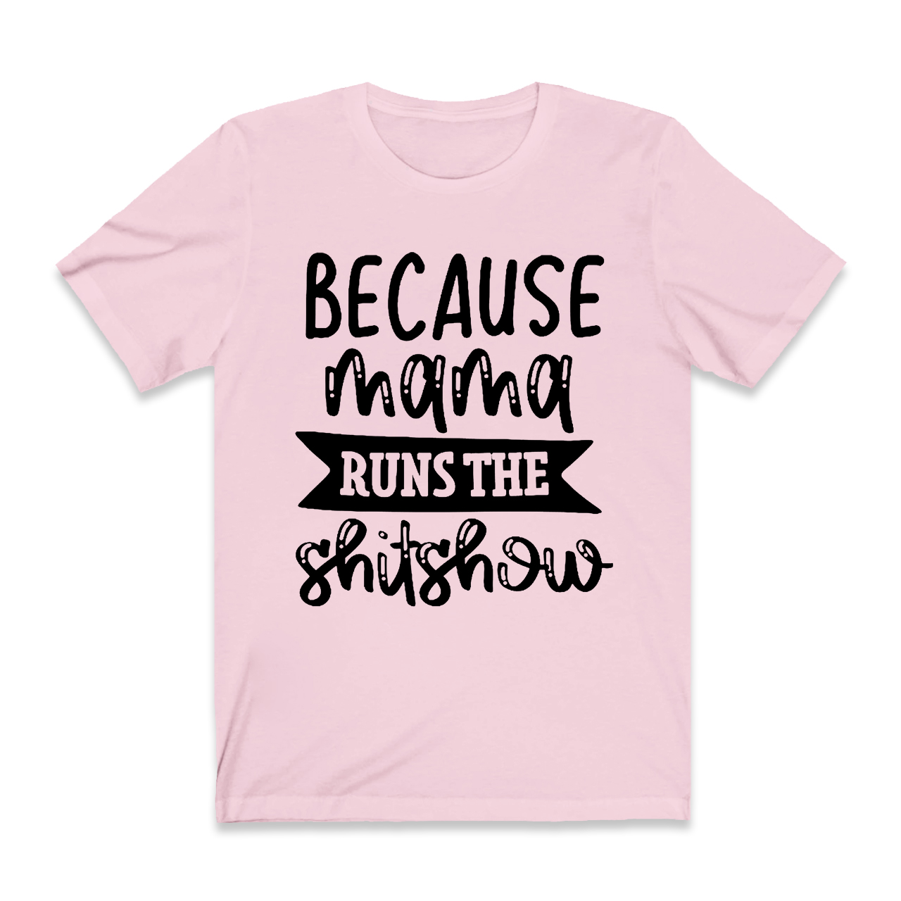 Because Mama T-Shirt For Mama