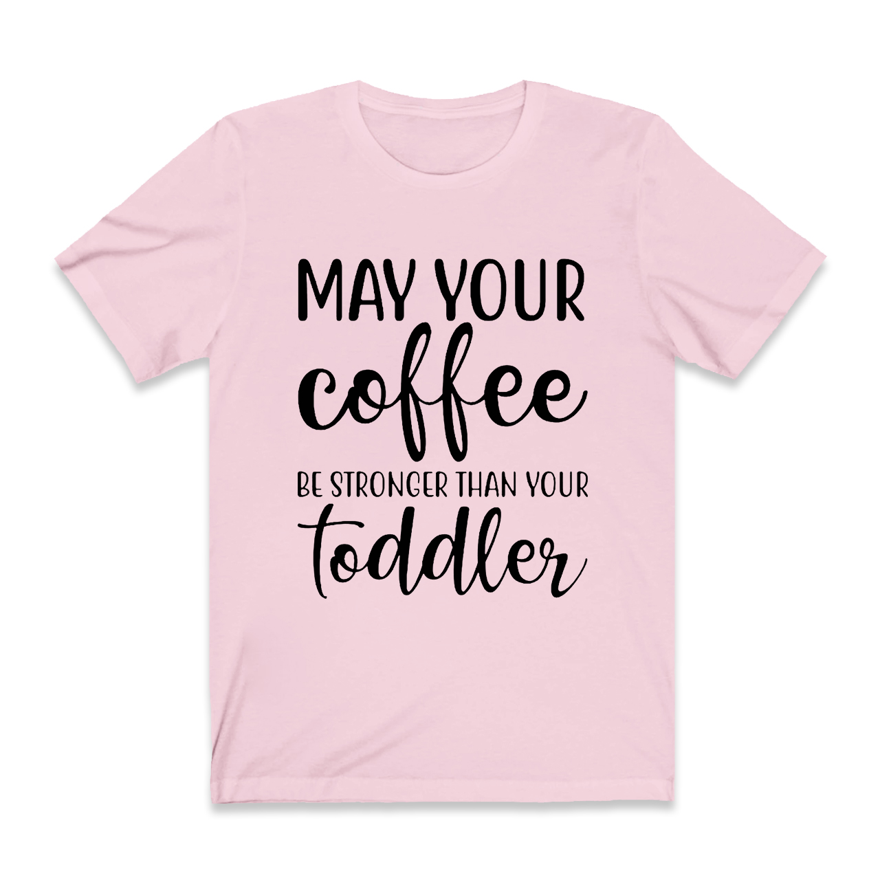 May Your Coffee T-Shirt For Mama