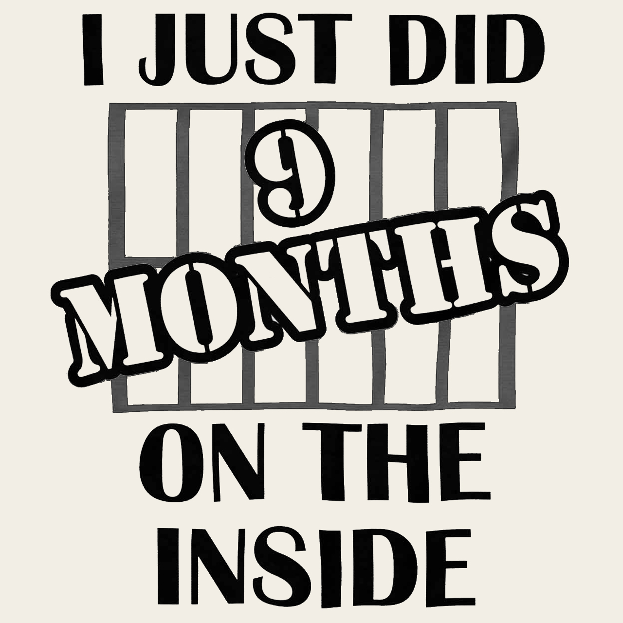 I Just Do 9 Months On The Inside Bodysuit For Baby