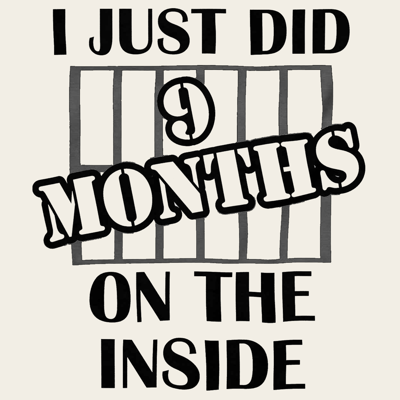 I Just Do 9 Months On The Inside Bodysuit For Baby