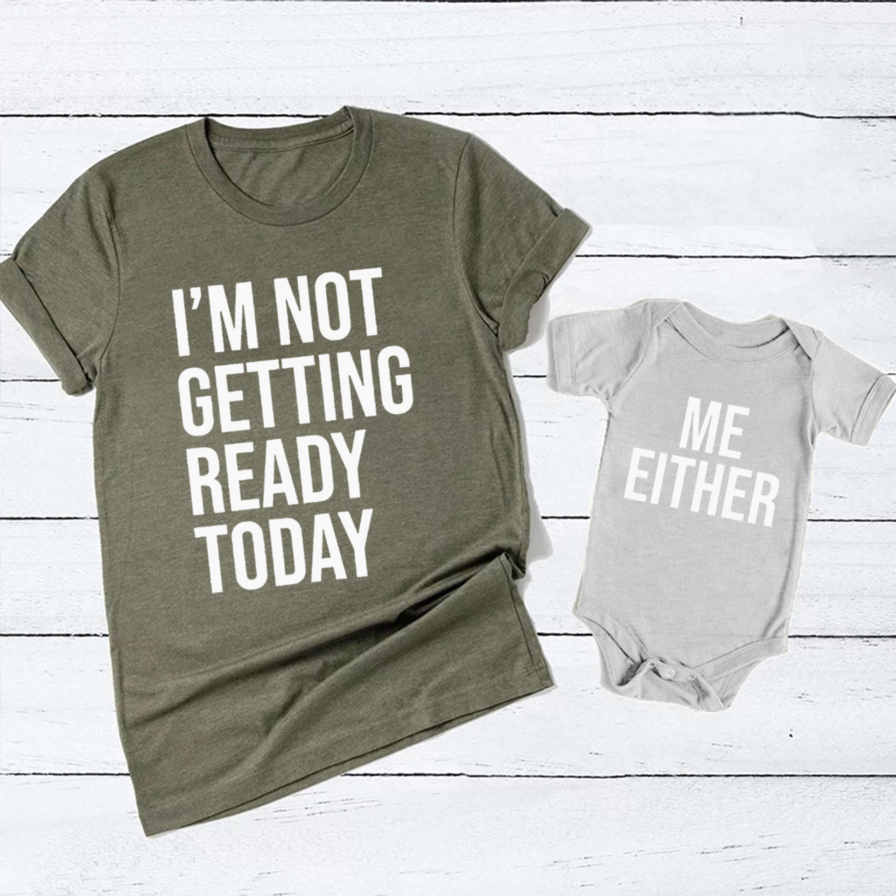 I'M NOT GETTING READY TODAY Matching Tees For Mom&Me