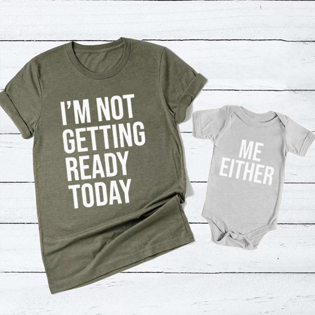 I'M NOT GETTING READY TODAY Matching Tees For Mom&Me