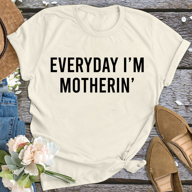 EVERYDAY I'M MOTHERIN Shirt For Mother's Day