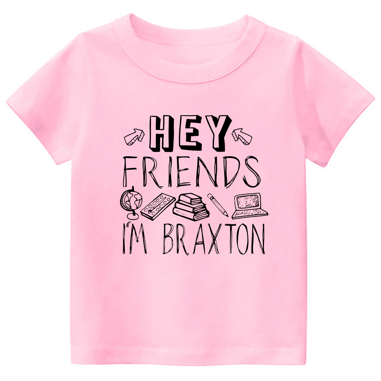 Hey Friends Custom Name Back To School Toddler Shirts