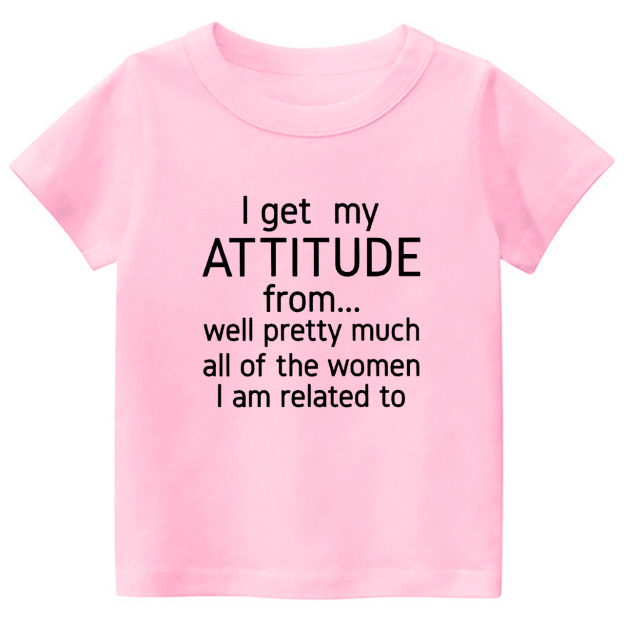 I Get My Attitude From Pretty Much All Of The Women I’m Related To Kids Tees