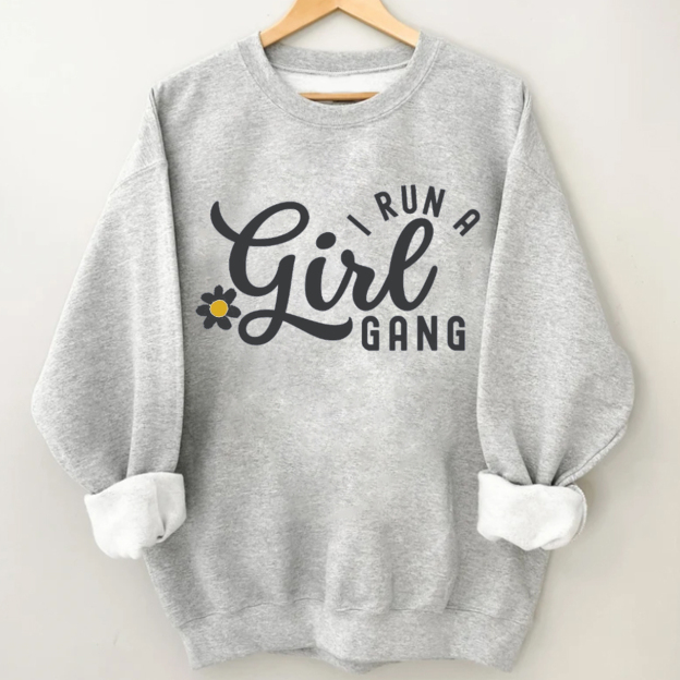 I Run A Girl Gang Sweatshirt For Mama