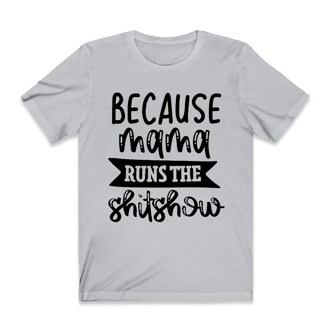 Because Mama T-Shirt For Mama