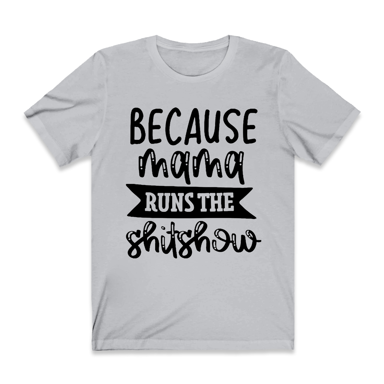 Because Mama T-Shirt For Mama