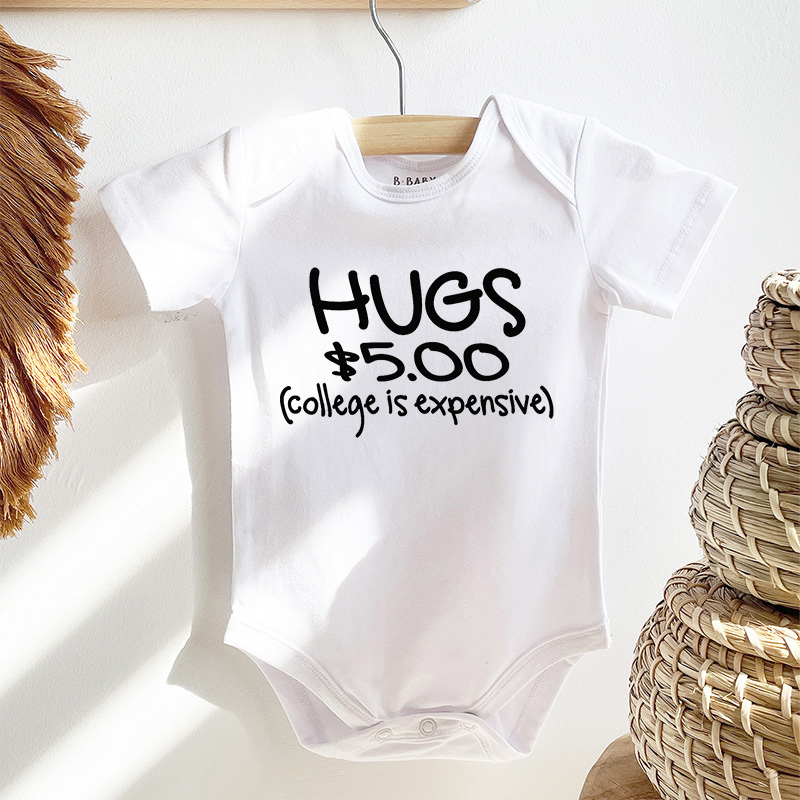 Hugs $5.00 College Is Expensive Bodysuit For Baby