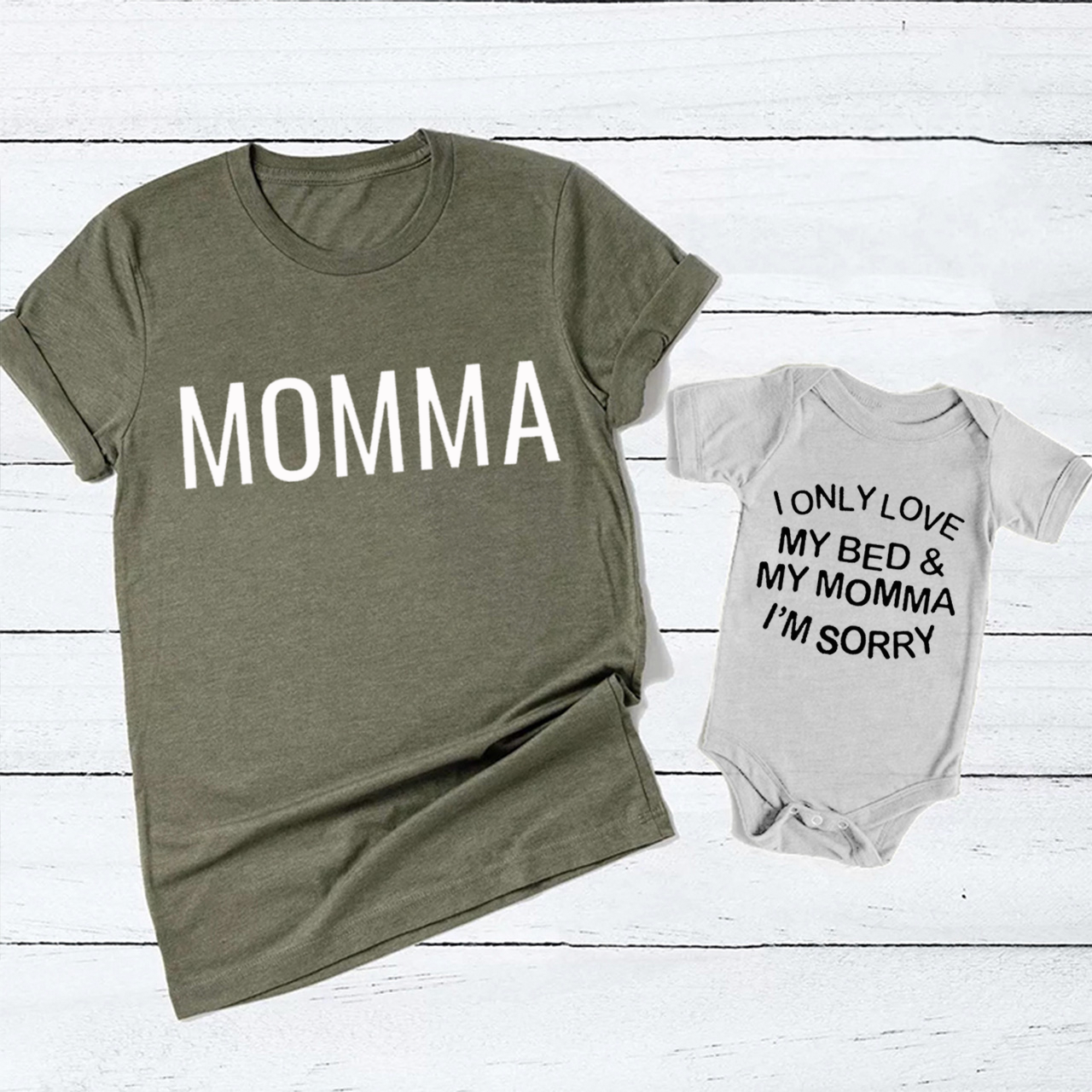 I Only Love My Bed and My Momma I'm Sorry-Matching Tees For Mother's Day