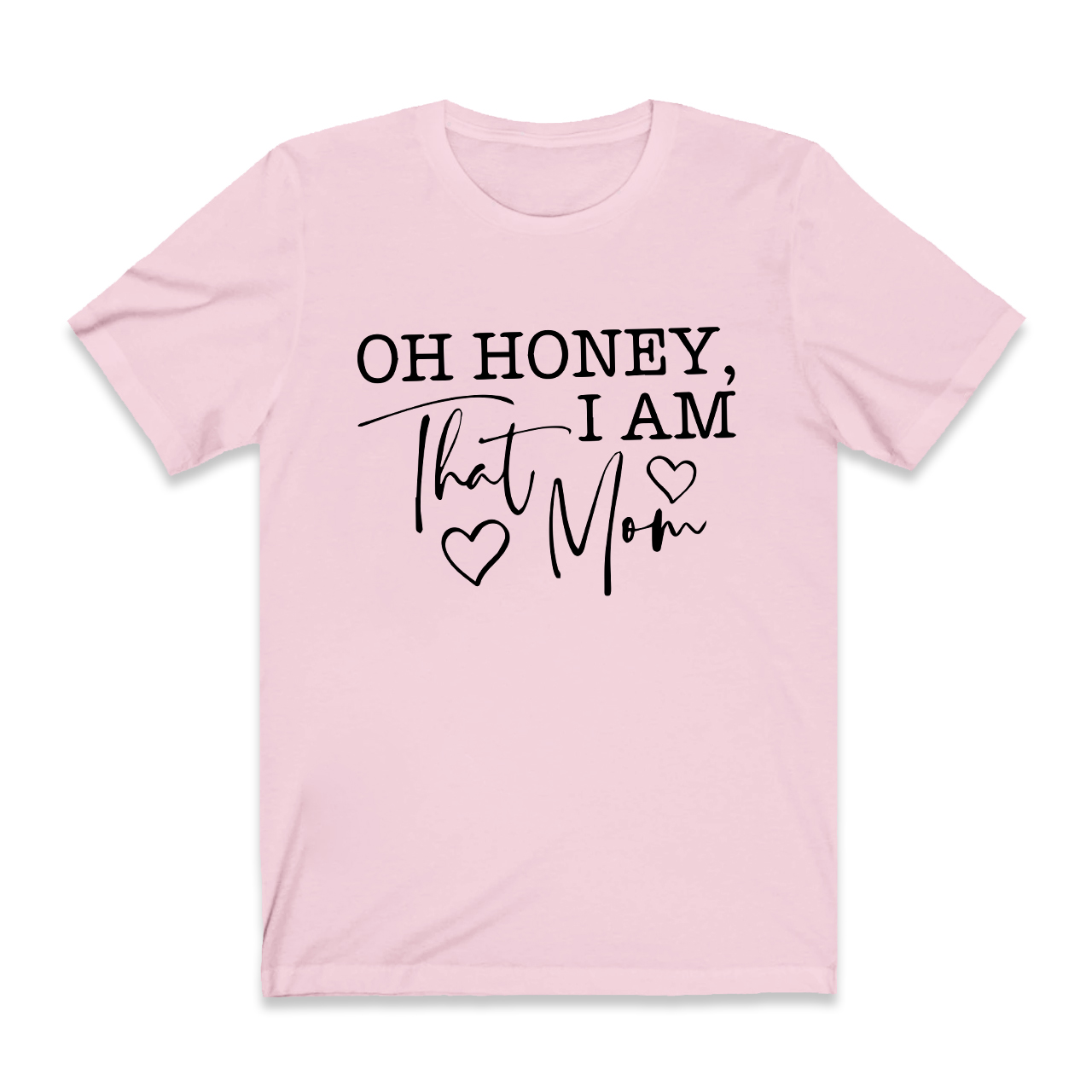 Oh Honey I Am That Mom Funny T-Shirt