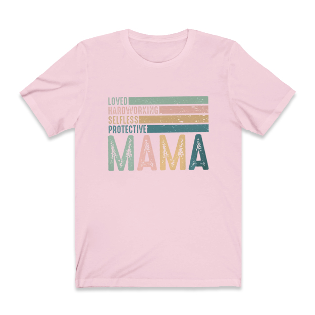 Loved Hardworking Selfless Protective Mama Retro Shirt