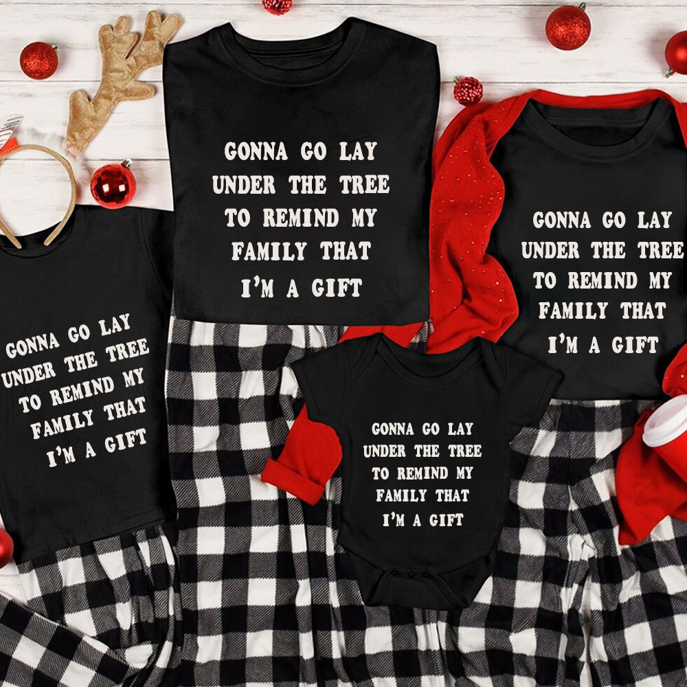 Remind My Family That I'm A Gift Christmas Family Matching Shirt