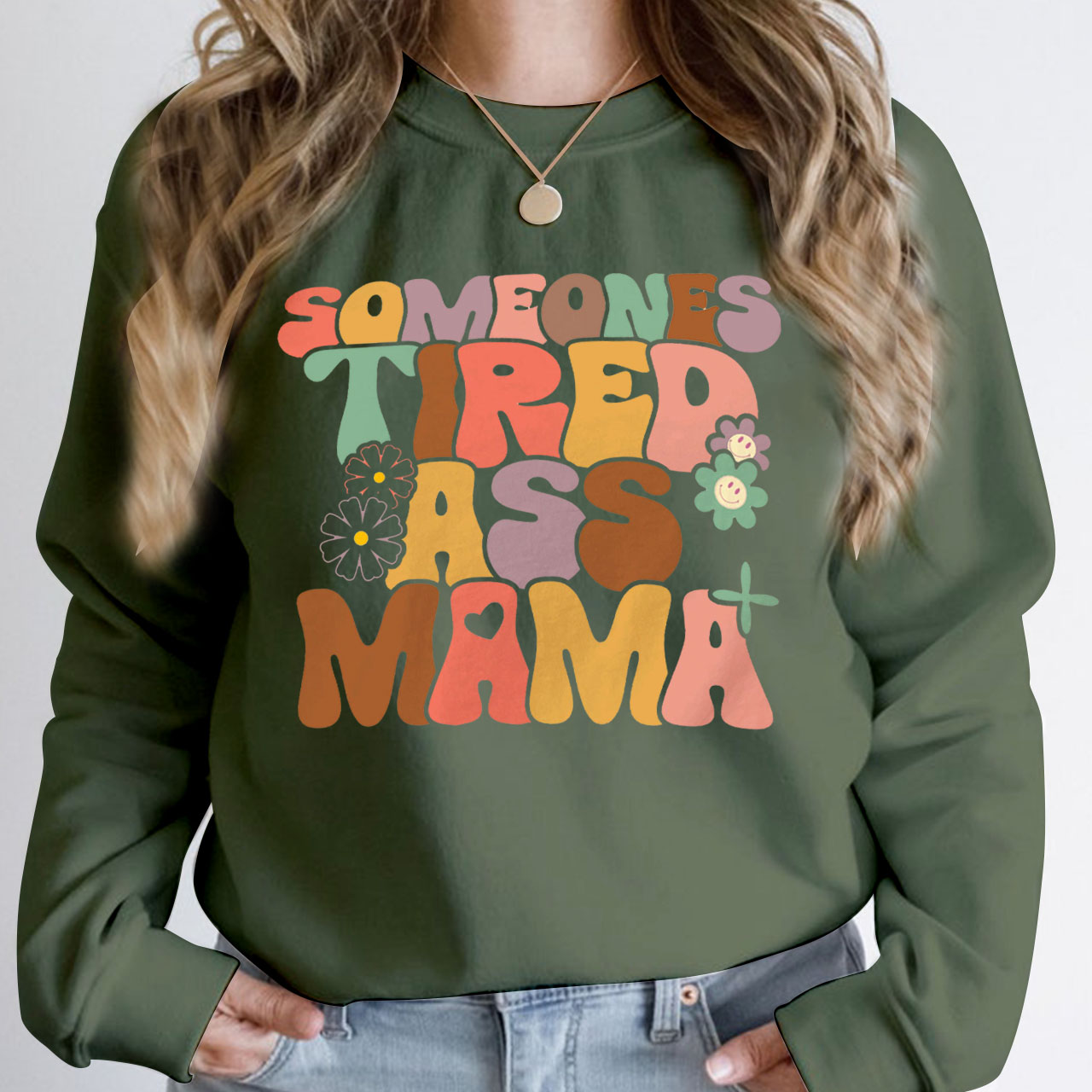 Someones Tired Ass Mama Sweatshirt