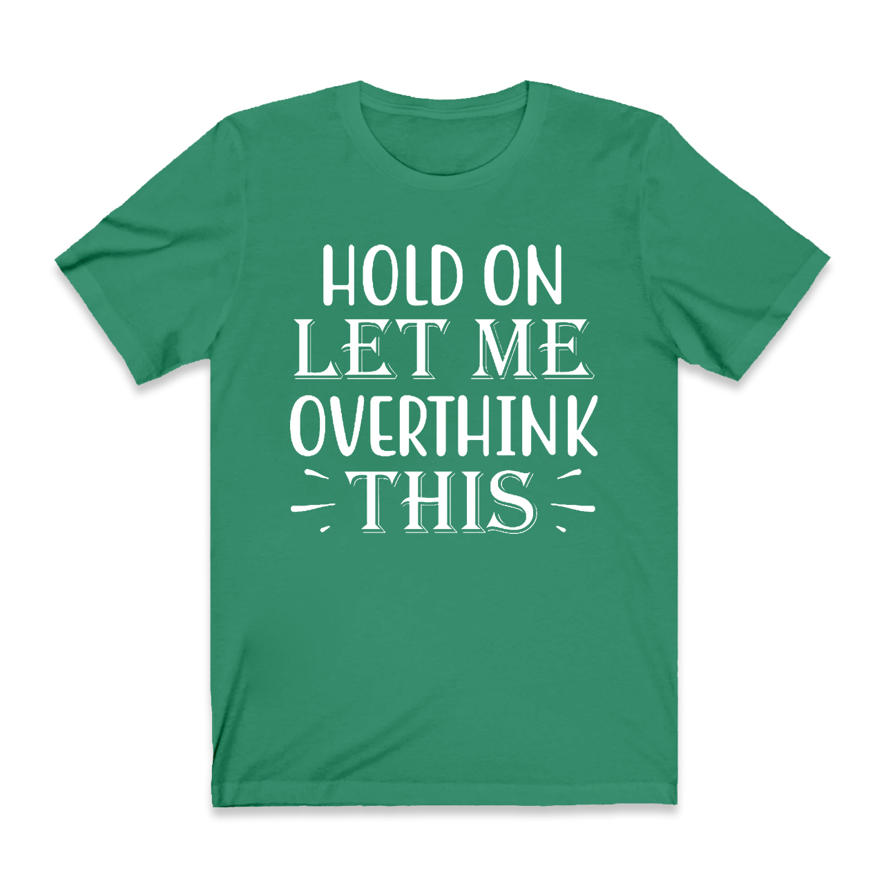 Hold On Let Me Overthink This T-Shirt For Mama