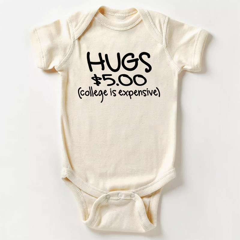 Hugs $5.00 College Is Expensive Bodysuit For Baby