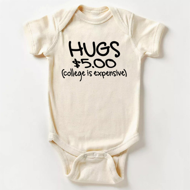 Hugs $5.00 College Is Expensive Bodysuit For Baby
