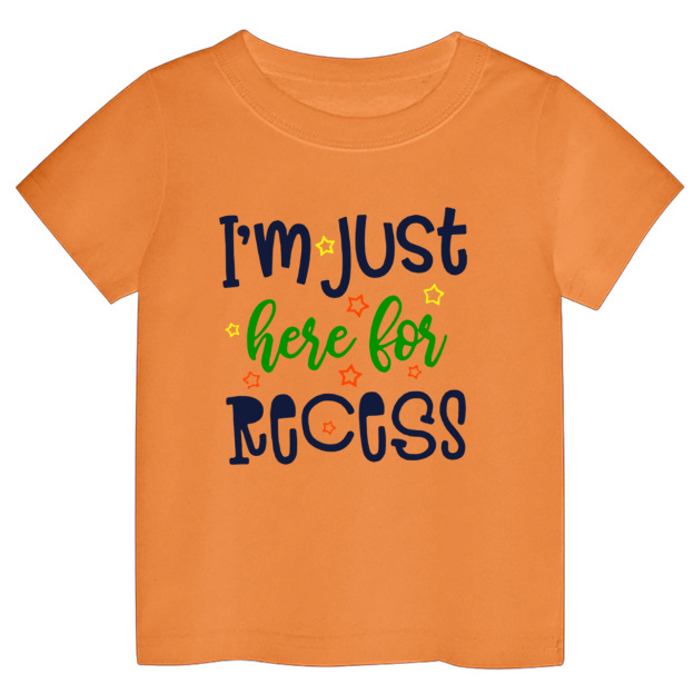 I‘m Just Here For Recess Back To School Kids Tees
