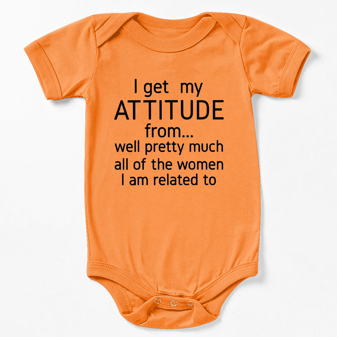 I Get My Attitude From Pretty Much All Of The Women I’m Related To Baby Bodysuit