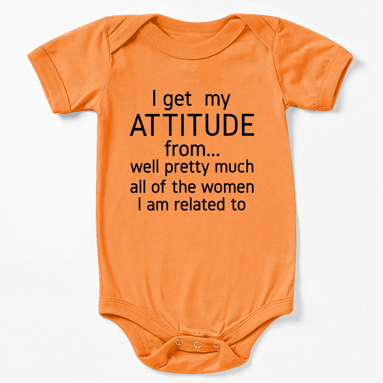 I Get My Attitude From Pretty Much All Of The Women I’m Related To Baby Bodysuit