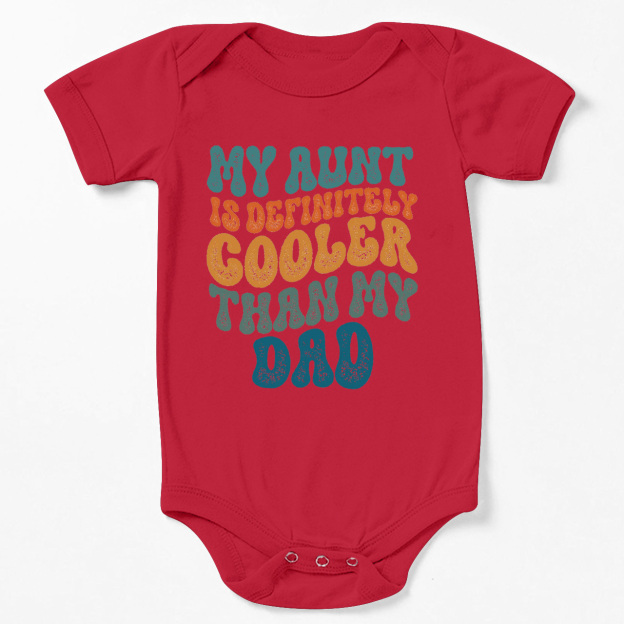 My Aunt Is Definitely Cooler Than my Dad Baby Bodysuit