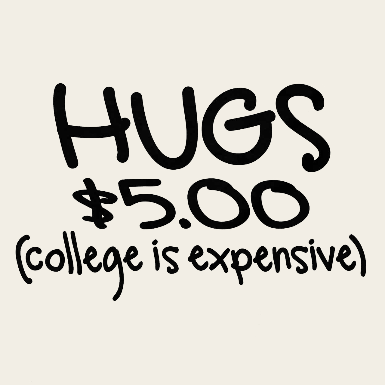 Hugs $5.00 College Is Expensive Kids Shirt