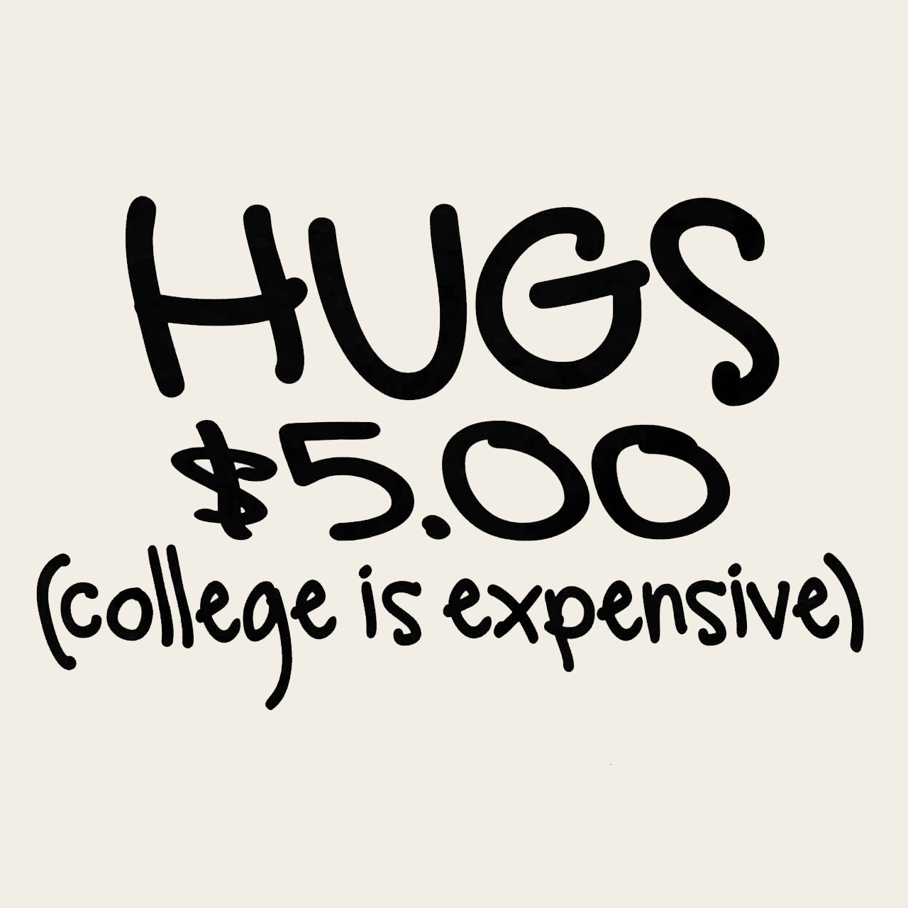 Hugs $5.00 College Is Expensive Kids Shirt