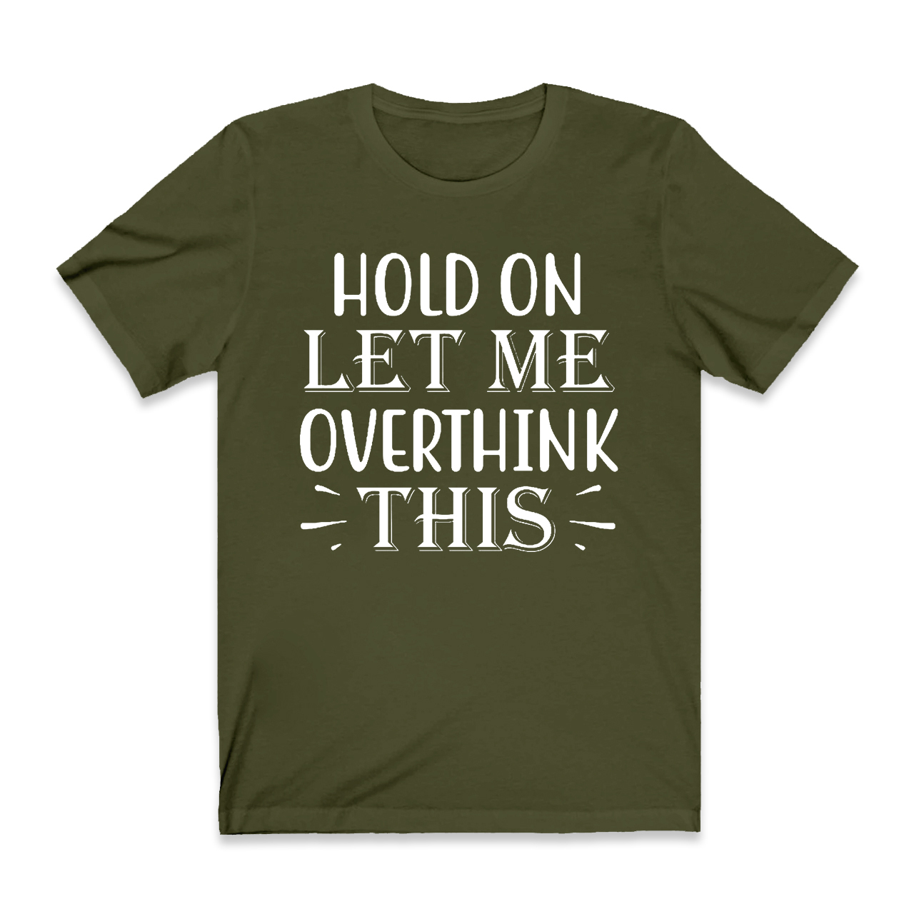 Hold On Let Me Overthink This T-Shirt For Mama