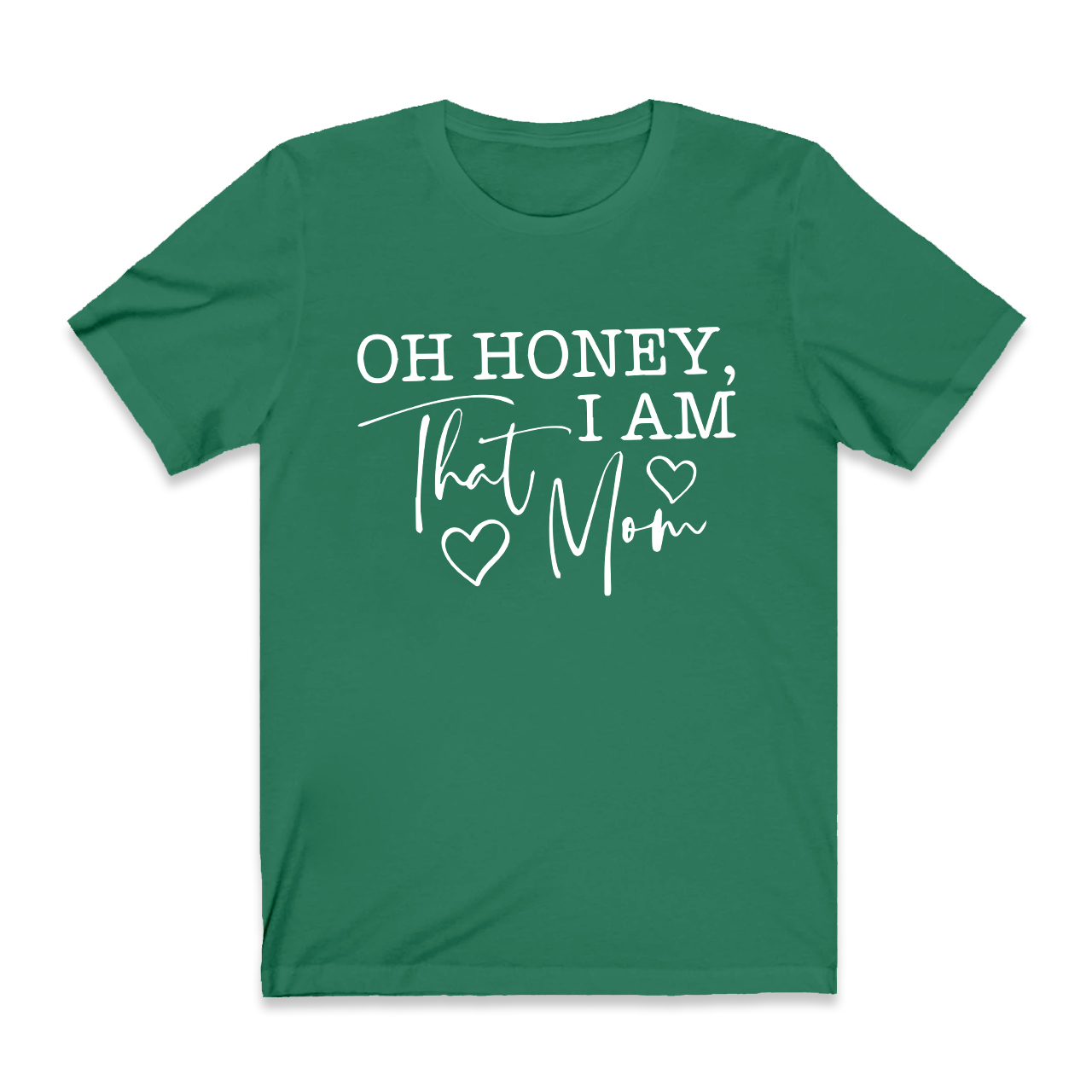 Oh Honey I Am That Mom Funny T-Shirt