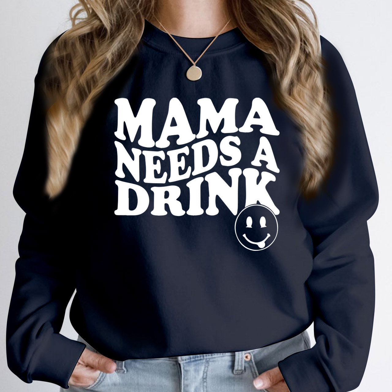 Mama Needs A Drink Funny Sweatshirt