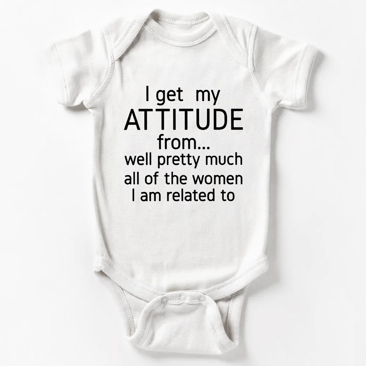 I Get My Attitude From Pretty Much All Of The Women I’m Related To Baby Bodysuit