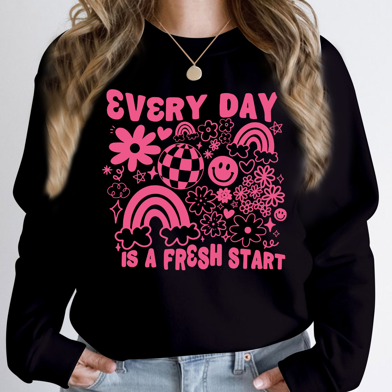Every Day Is A Fresh Start Sweatshirt