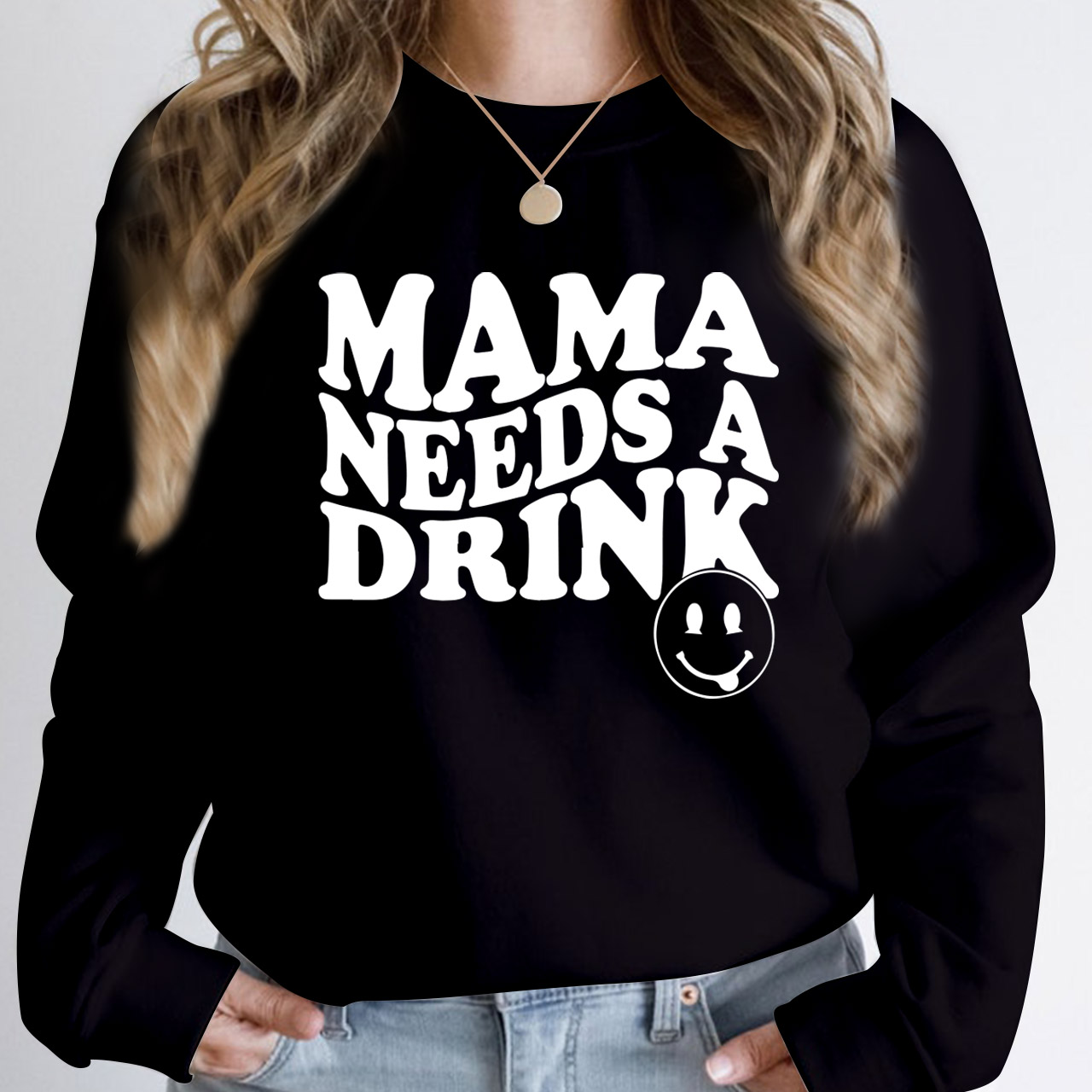 Mama Needs A Drink Funny Sweatshirt