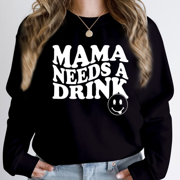 Mama Needs A Drink Funny Sweatshirt