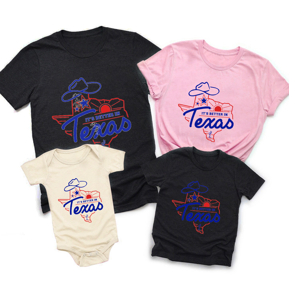 It's Better In Texas Family Matching Shirts