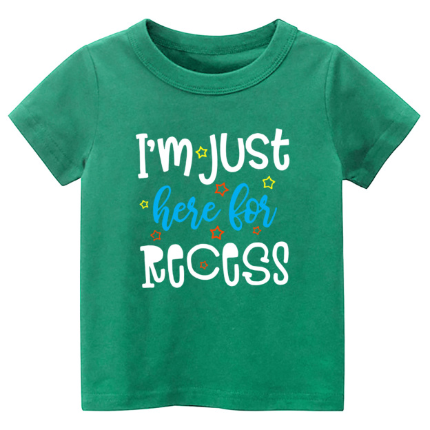 I‘m Just Here For Recess Back To School Kids Tees