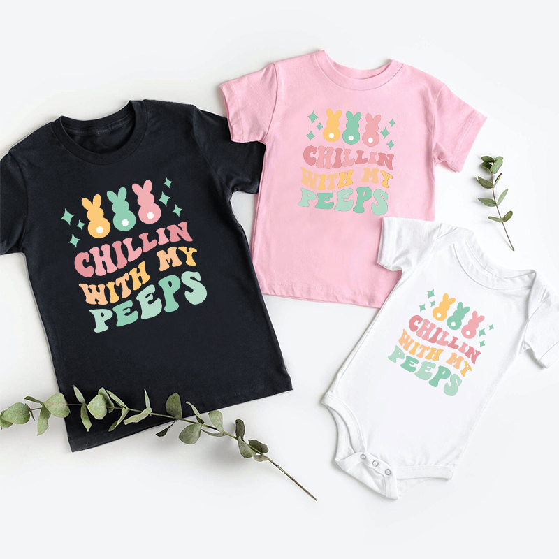 Chillin With My Peeps Siblings Family Matching Shirt