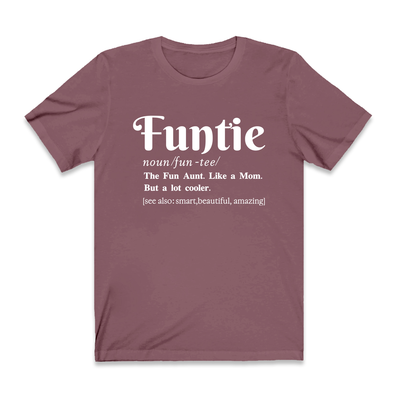 The Fun Aunt- Like a Mom Tees